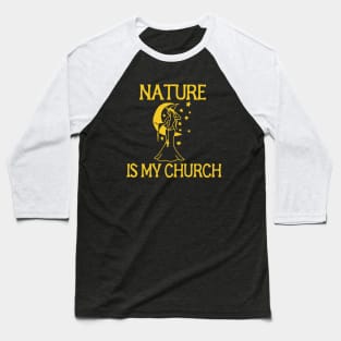 Nature is my church Baseball T-Shirt